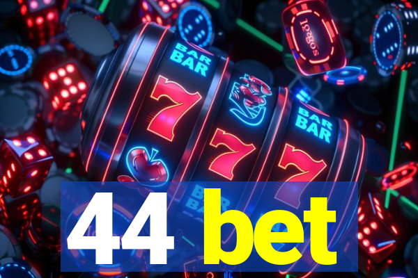 44 bet